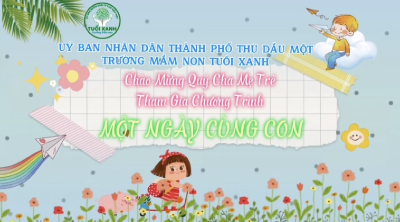 Trường Mầm non Tuổi Xanh - Chương trình "Một ngày cùng con"