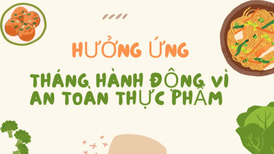 HƯỞNG ỨNG “THÁNG HÀNH ĐỘNG VÌ AN TOÀN THỰC PHẨM” NĂM 2025